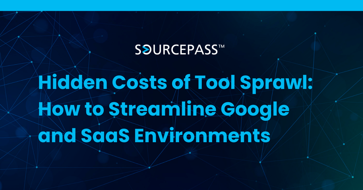 Hidden Costs of Tool Sprawl: Streamline Google and SaaS Environments