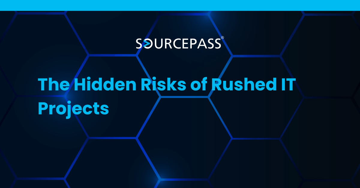 The Hidden Risks of Rushed IT Projects
