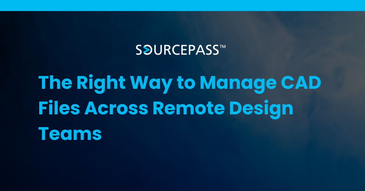 The Right Way to Manage CAD Files Across Remote Design Teams