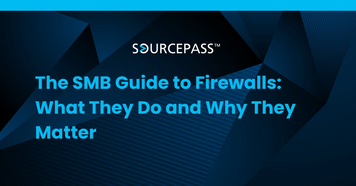 The SMB Guide to Firewalls: What They Do and Why They Matter