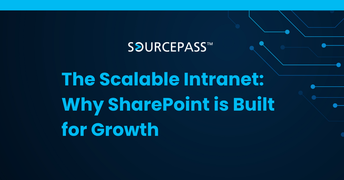SharePoint Solutions with Sourcepass | Why SharePoint is Built for Growth