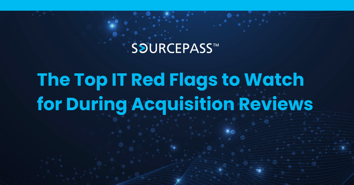The Top IT Red Flags to Watch for During Acquisition Reviews