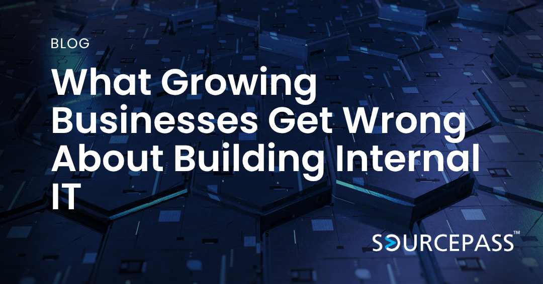 What Growing Businesses Get Wrong About Building Internal IT | Sourcepass