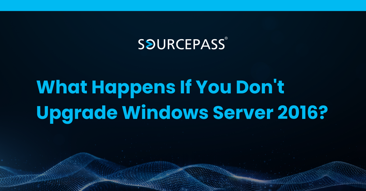 What Happens If You Don't Upgrade Windows Server 2016?