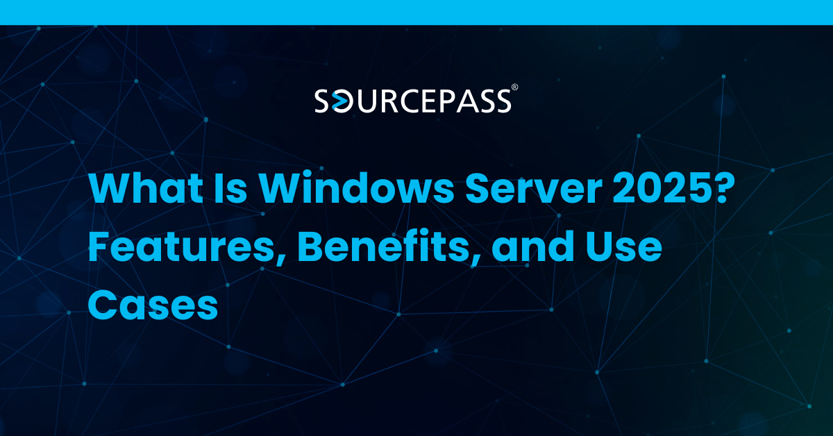 What Is Windows Server 2025? Features, Benefits, and Use Cases