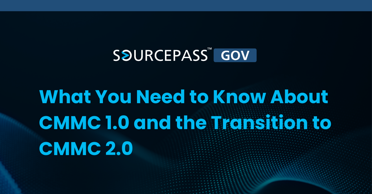What You Need to Know About CMMC 1.0 and the Transition to CMMC 2.0