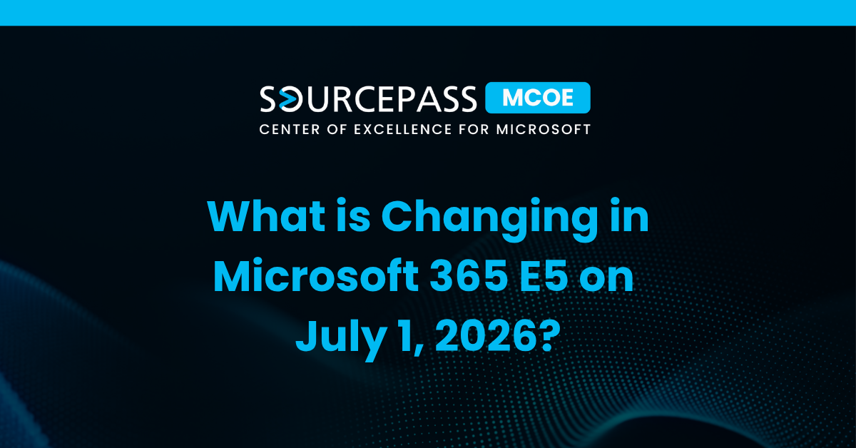 What is Changing in Microsoft 365 E5 on July 1, 2026?