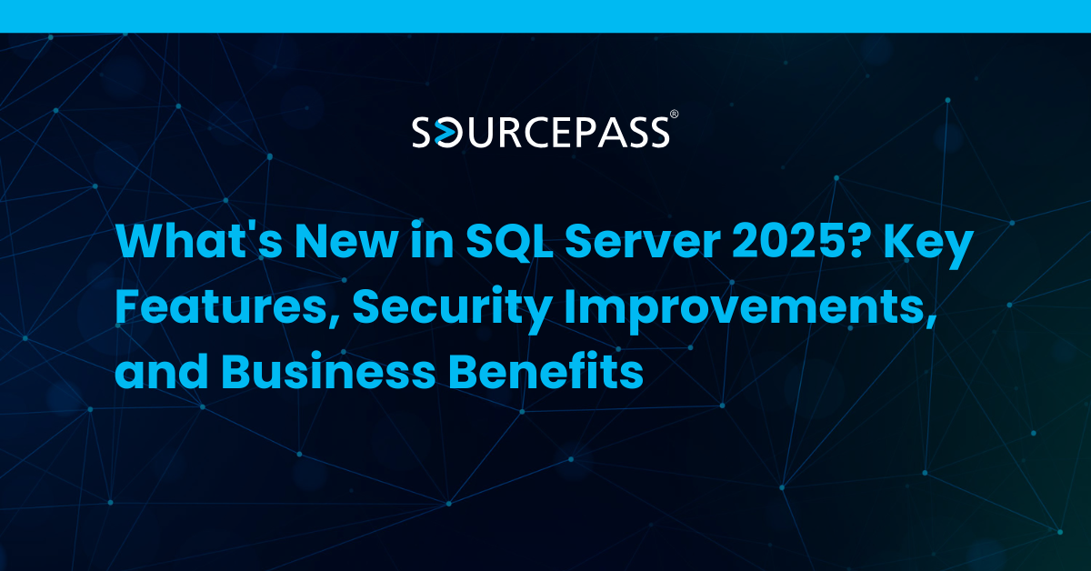 What's New in SQL Server 2025? Key Features, Security Improvements, and Business Benefits