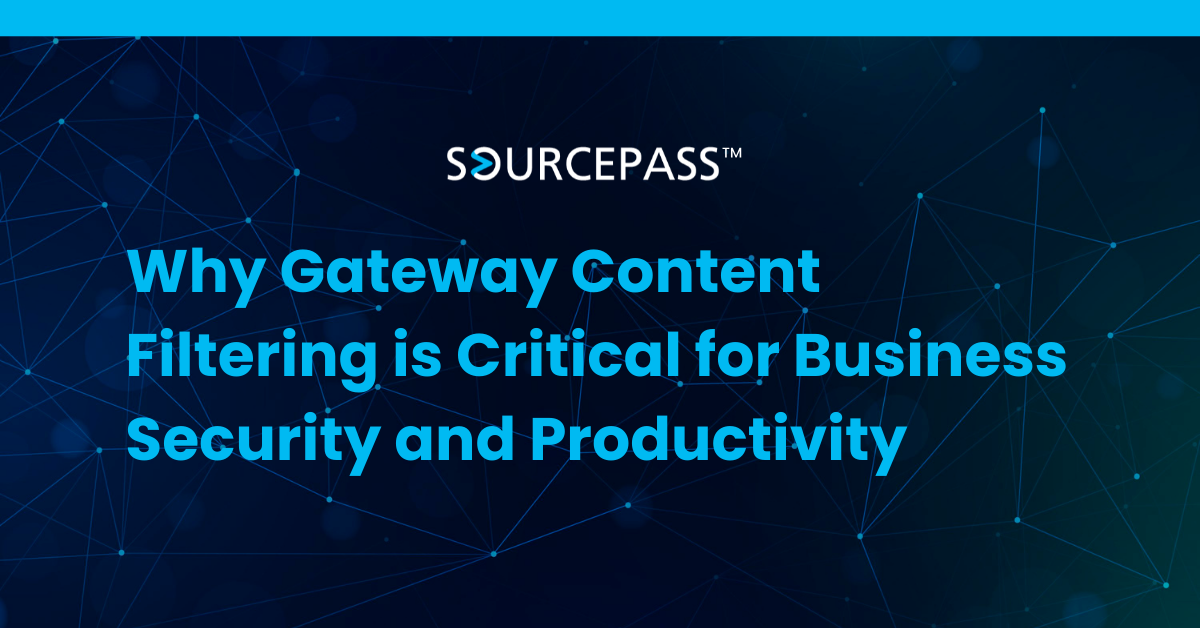 Why Gateway Content Filtering is Critical for Business Security and Productivity