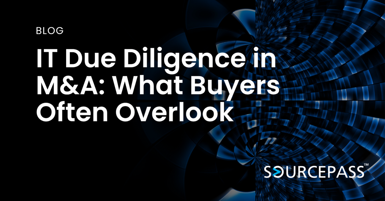 IT Due Diligence in M&A: What Buyers Often Overlook