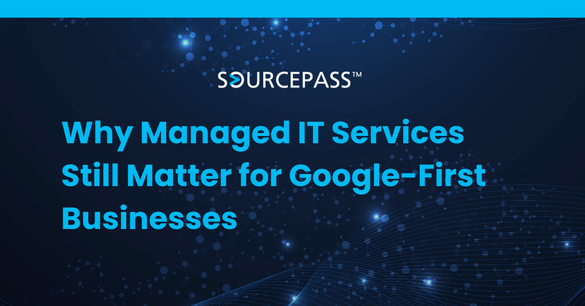Why Managed IT Services Still Matter for Google-First Businesses