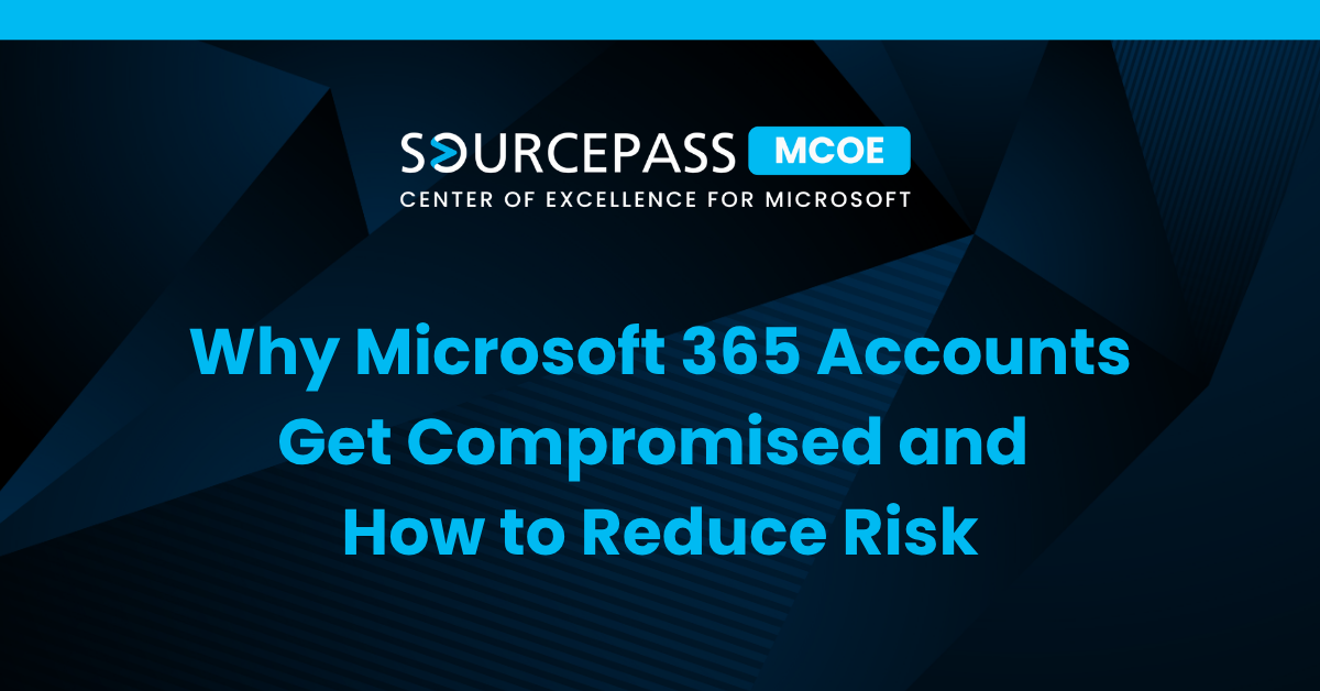 Why Microsoft 365 Accounts Get Compromised and How to Reduce Risk