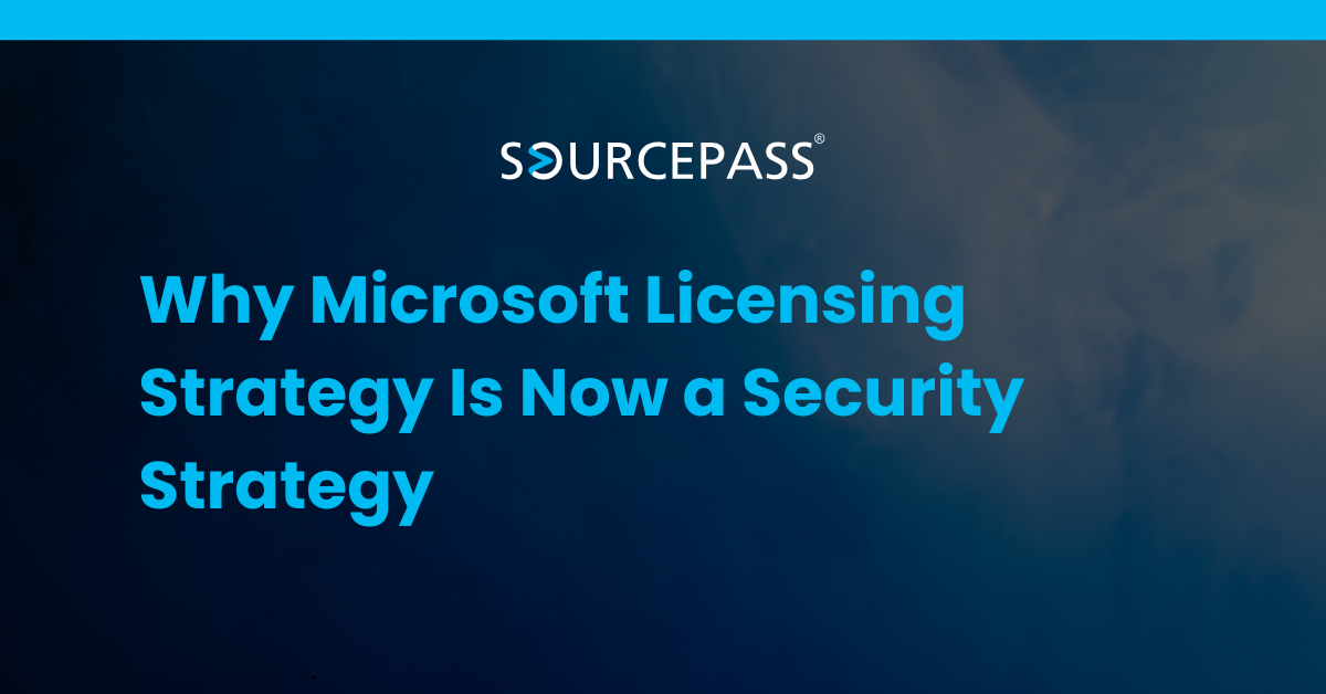 Why Microsoft Licensing Strategy Is Now a Security Strategy