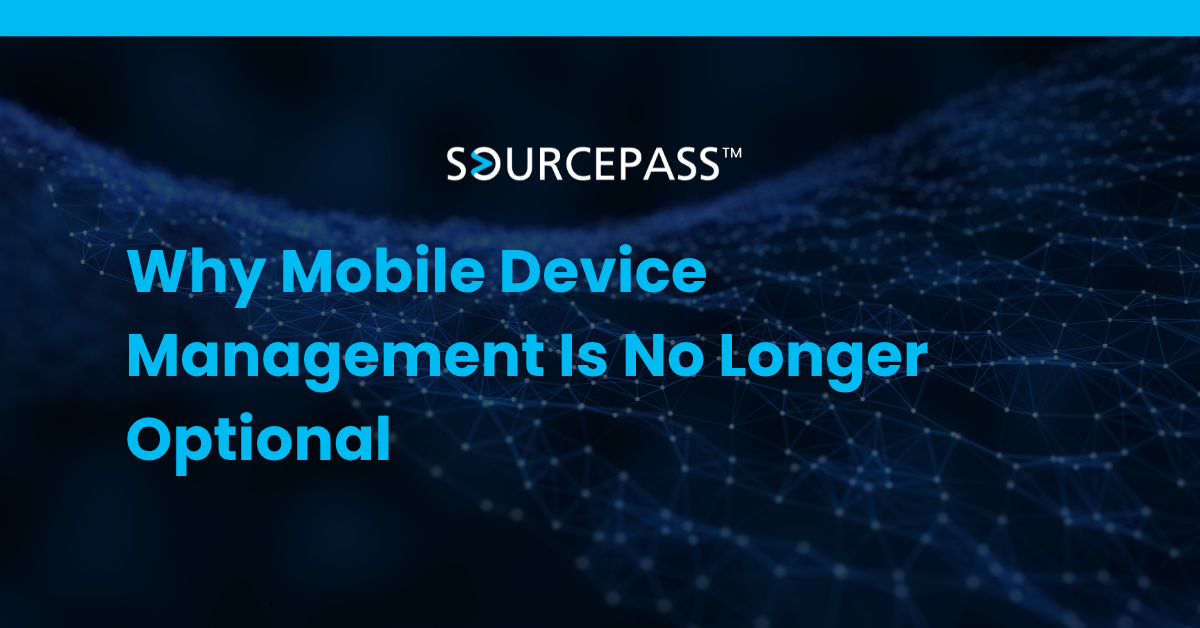 Why Mobile Device Management Is No Longer Optional