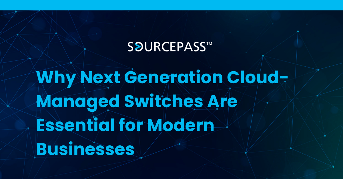 Why Next Generation Cloud-Managed Switches Are Essential for Modern Businesses