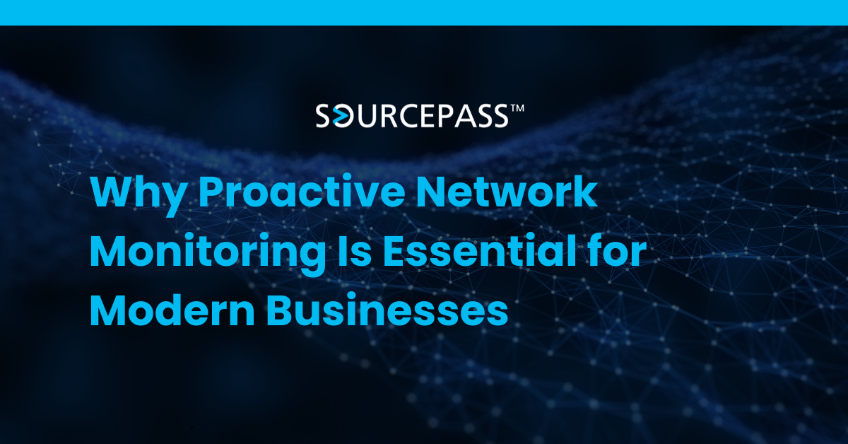 Why Proactive Network Monitoring Is Essential for Modern Businesses