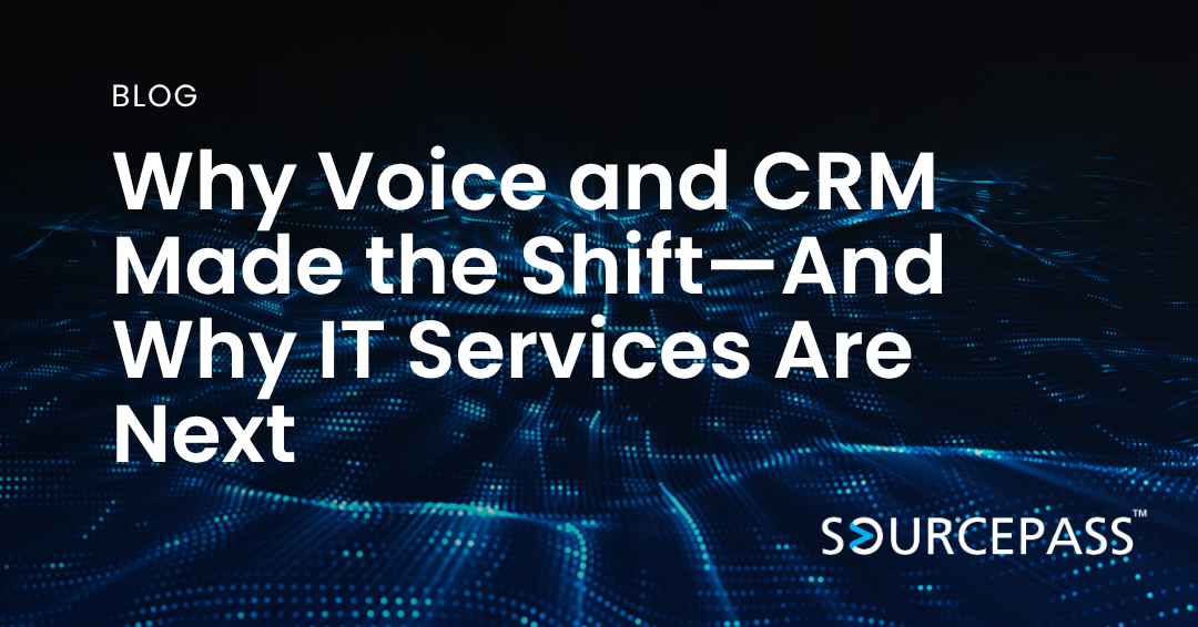 Why Voice and CRM Made the Shift—And Why IT Services Are Next | Sourcepass
