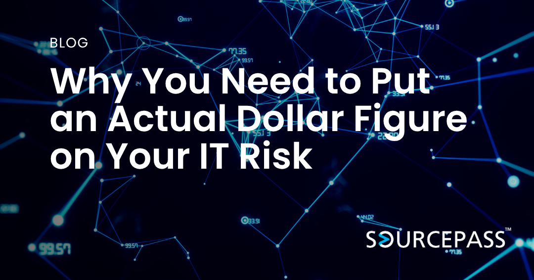 Why You Need to Put an Actual Dollar Figure on Your IT Risk