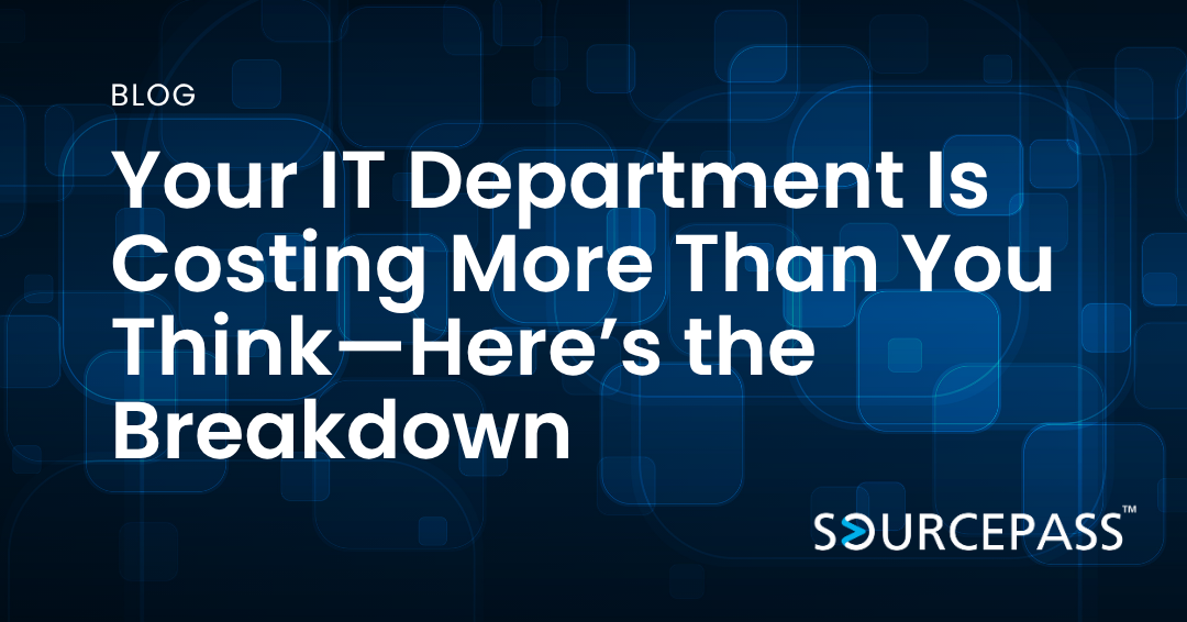 Your IT Department Is Costing More Than You Think—Here’s the Breakdown