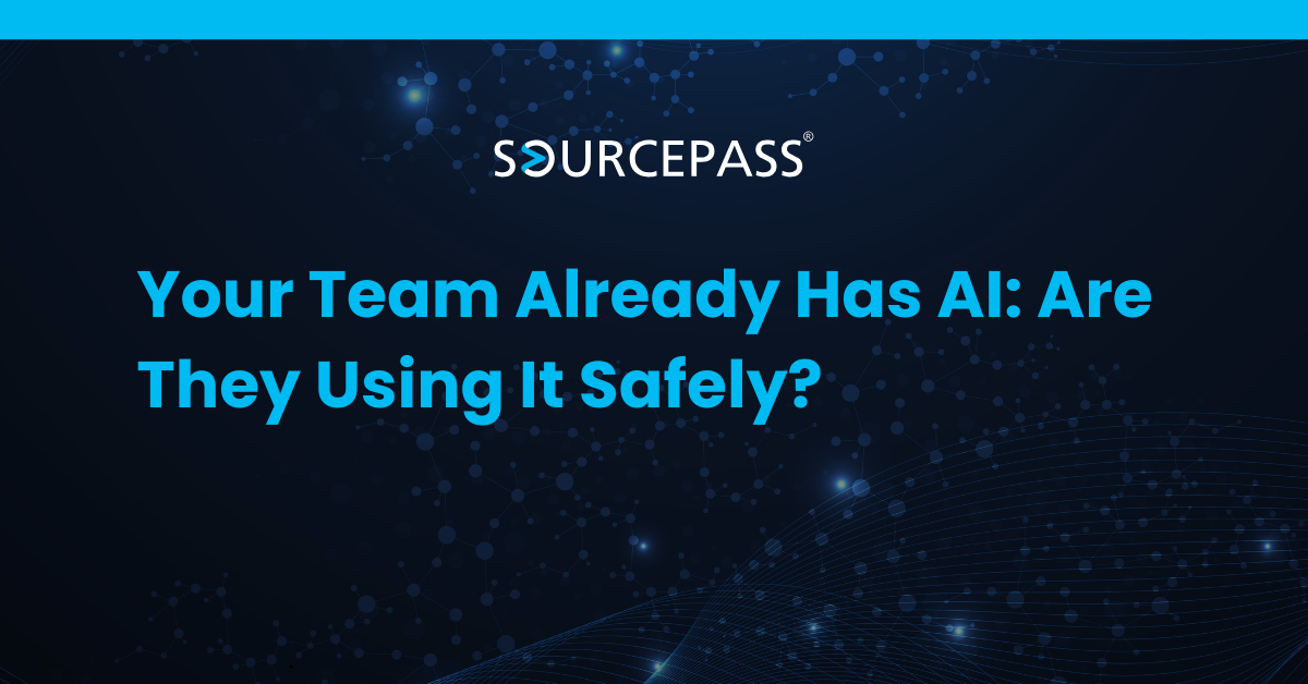 Your Team Already Has AI: Are They Using It Safely?
